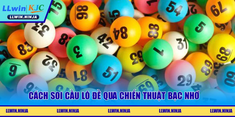 Cách soi cầu lô đề qua chiến thuật bạc nhớ