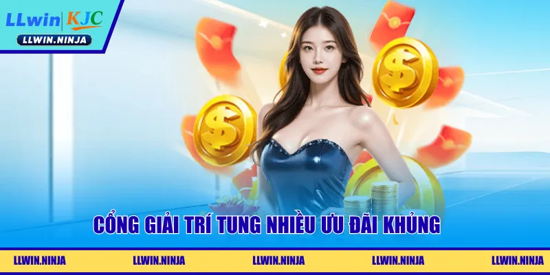 Cổng giải trí tung nhiều ưu đãi khủng