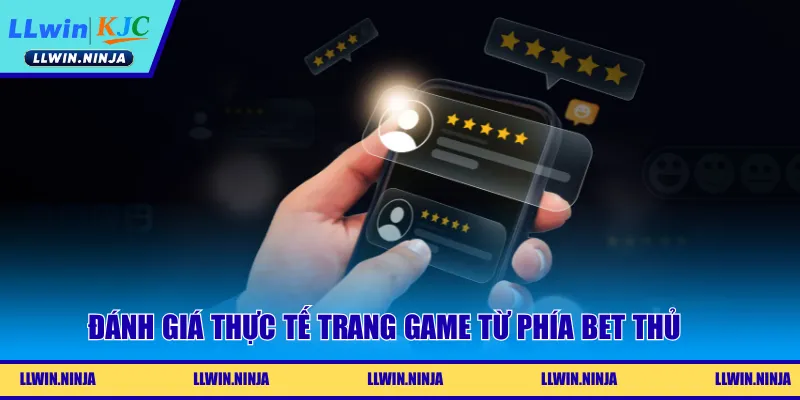 Đánh giá thực tế trang game từ phía bet thủ 