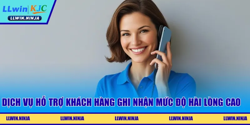 Dịch vụ hỗ trợ khách hàng ghi nhận mức độ hài lòng cao