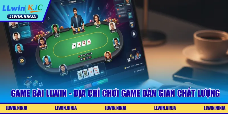 Game bài LLwin - Địa chỉ chơi game dân gian chất lượng