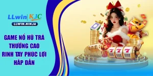 Game nổ hũ trả thưởng cao