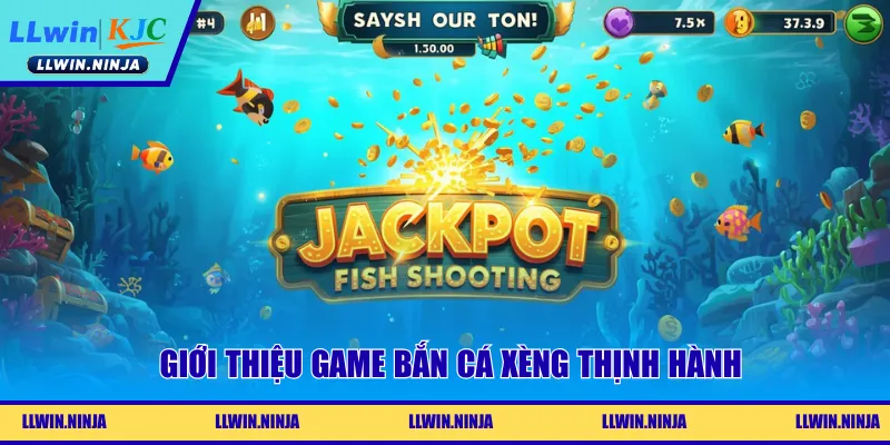Giới thiệu game bắn cá xèng thịnh hành