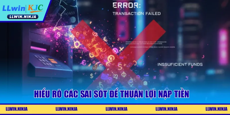 Hiểu rõ các sai sót để thuận lợi nạp tiền
