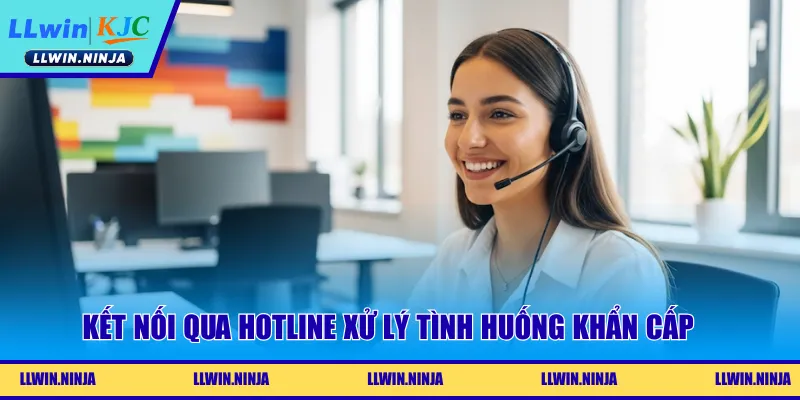 Kết nối qua hotline xử lý tình huống khẩn cấp