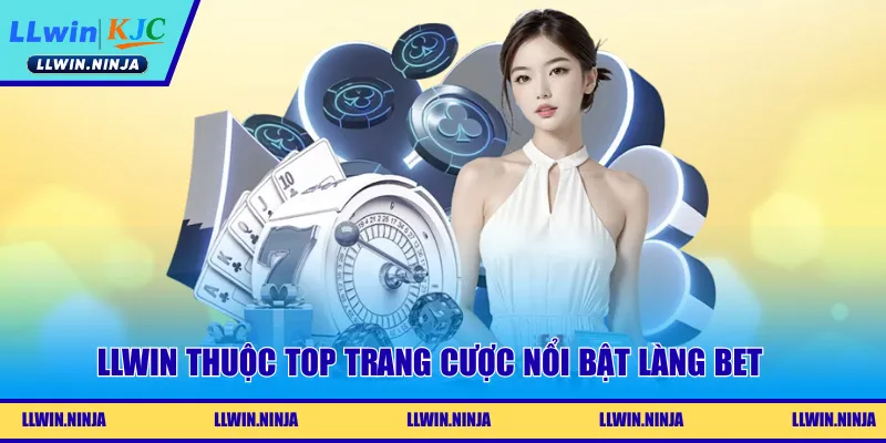 LLwin thuộc top trang cược nổi bật làng bet