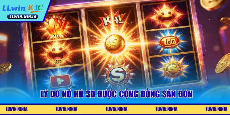 Lý do nổ hũ 3D được cộng đồng săn đón