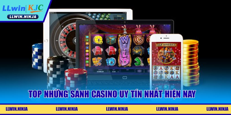 Top những sảnh casino uy tín nhất hiện nay